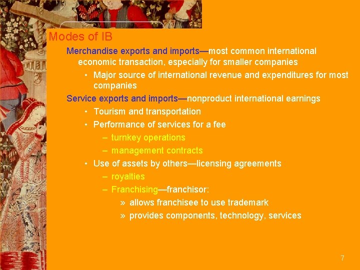 Modes of IB Merchandise exports and imports—most common international economic transaction, especially for smaller