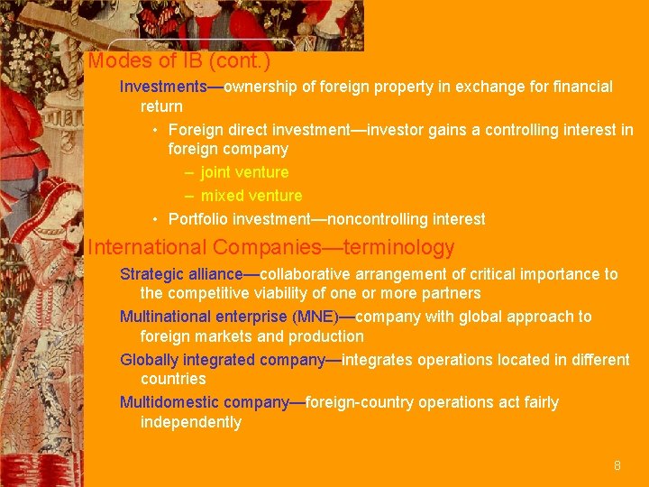 Modes of IB (cont. ) Investments—ownership of foreign property in exchange for financial return