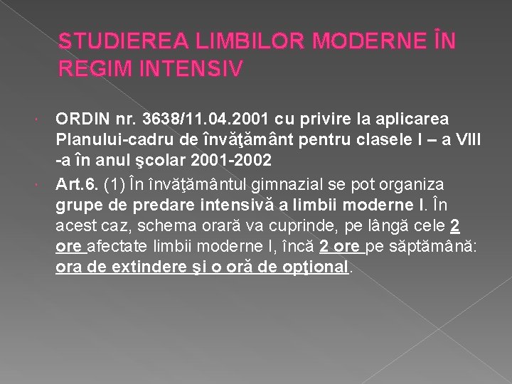 STUDIEREA LIMBILOR MODERNE ÎN REGIM INTENSIV ORDIN nr. 3638/11. 04. 2001 cu privire la