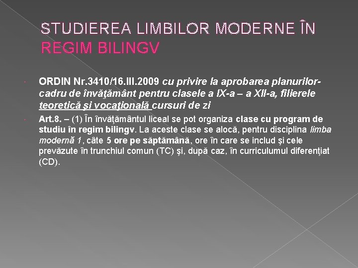 STUDIEREA LIMBILOR MODERNE ÎN REGIM BILINGV ORDIN Nr. 3410/16. III. 2009 cu privire la