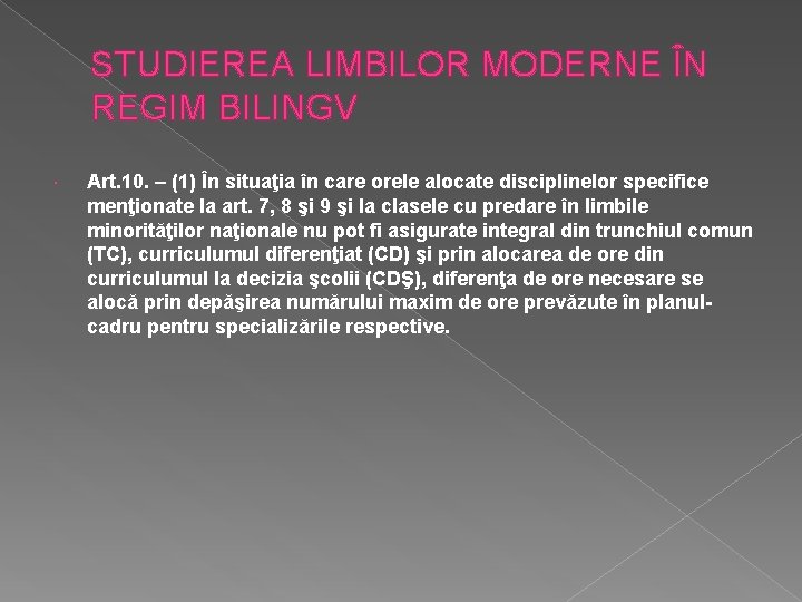 STUDIEREA LIMBILOR MODERNE ÎN REGIM BILINGV Art. 10. – (1) În situaţia în care