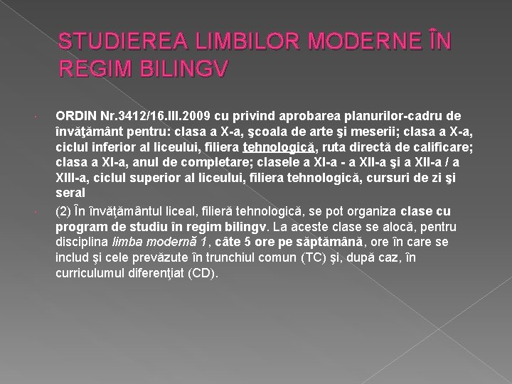 STUDIEREA LIMBILOR MODERNE ÎN REGIM BILINGV ORDIN Nr. 3412/16. III. 2009 cu privind aprobarea