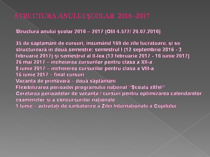 STRUCTURA ANULUI ŞCOLAR 2016 -2017 Structura anului școlar 2016 – 2017 (OM 4. 577/