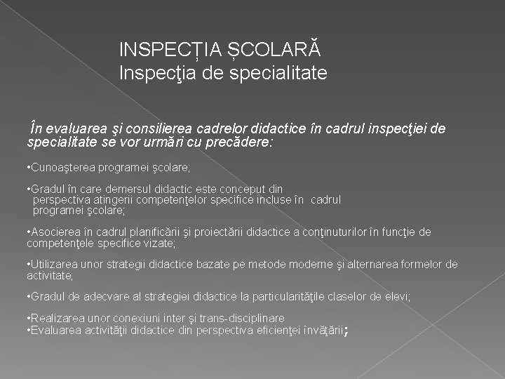 INSPECȚIA ȘCOLARĂ Inspecţia de specialitate În evaluarea şi consilierea cadrelor didactice în cadrul inspecţiei