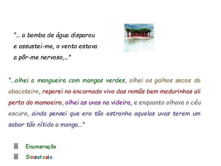 “… a bomba de água disparou e assustei-me, o vento estava a pôr-me nervoso,