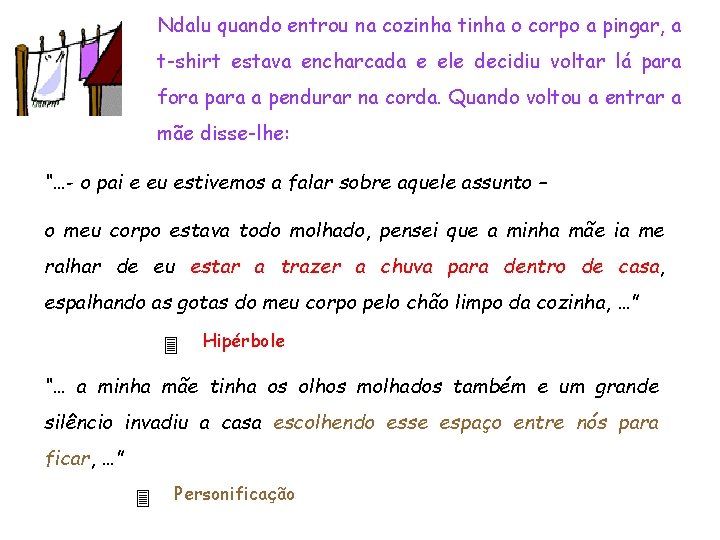 Ndalu quando entrou na cozinha tinha o corpo a pingar, a t-shirt estava encharcada