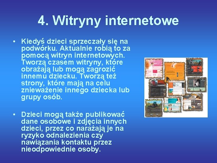 4. Witryny internetowe • Kiedyś dzieci sprzeczały się na podwórku. Aktualnie robią to za