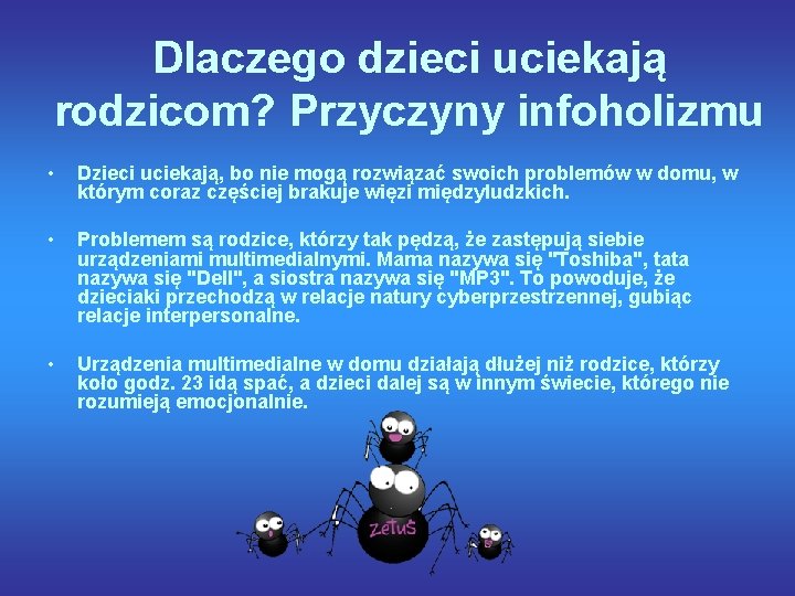 Dlaczego dzieci uciekają rodzicom? Przyczyny infoholizmu • • • Dzieci uciekają, bo nie mogą