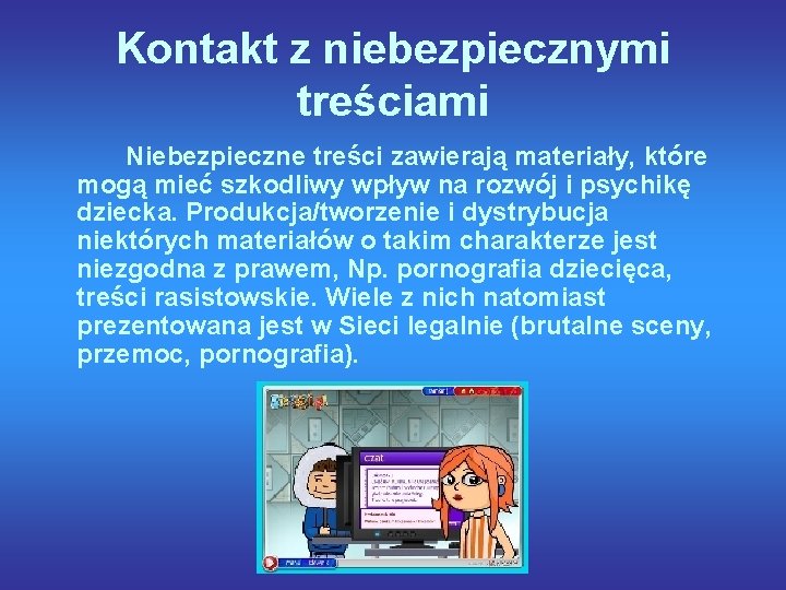 Kontakt z niebezpiecznymi treściami Niebezpieczne treści zawierają materiały, które mogą mieć szkodliwy wpływ na