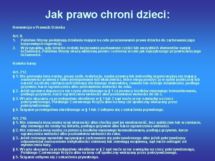 Jak prawo chroni dzieci: Konwencja o Prawach Dziecka Art. 8. 1. Państwa-Strony podejmują działania