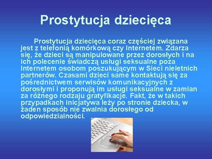 Prostytucja dziecięca coraz częściej związana jest z telefonią komórkową czy Internetem. Zdarza się, że