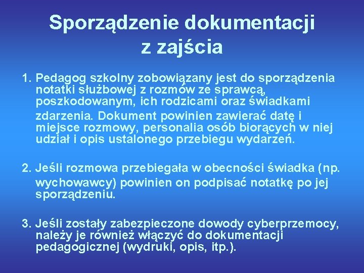 Sporządzenie dokumentacji z zajścia 1. Pedagog szkolny zobowiązany jest do sporządzenia notatki służbowej z