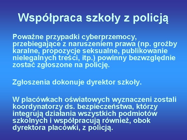 Współpraca szkoły z policją Poważne przypadki cyberprzemocy, przebiegające z naruszeniem prawa (np. groźby karalne,