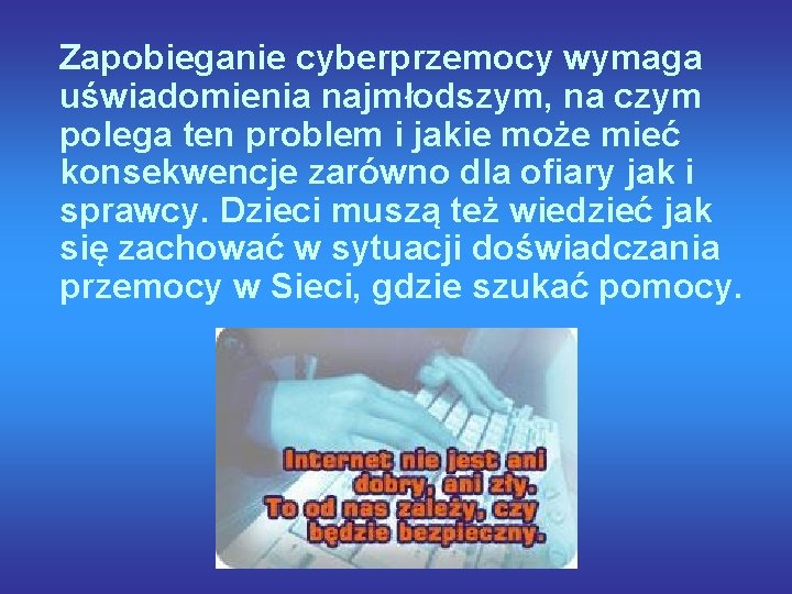 Zapobieganie cyberprzemocy wymaga uświadomienia najmłodszym, na czym polega ten problem i jakie może mieć