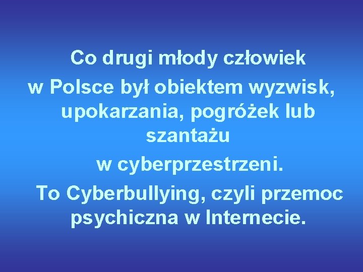  Co drugi młody człowiek w Polsce był obiektem wyzwisk, upokarzania, pogróżek lub szantażu