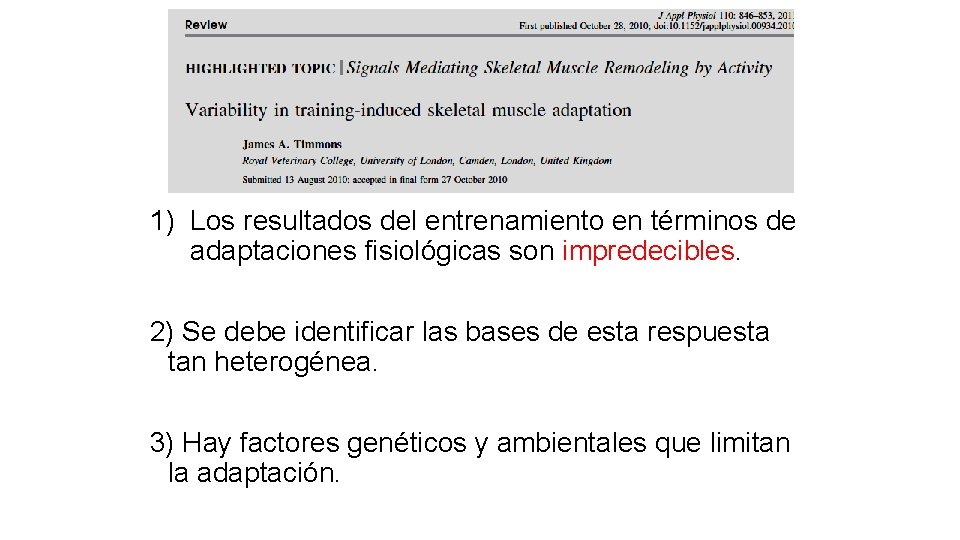 1) Los resultados del entrenamiento en términos de adaptaciones fisiológicas son impredecibles. 2) Se