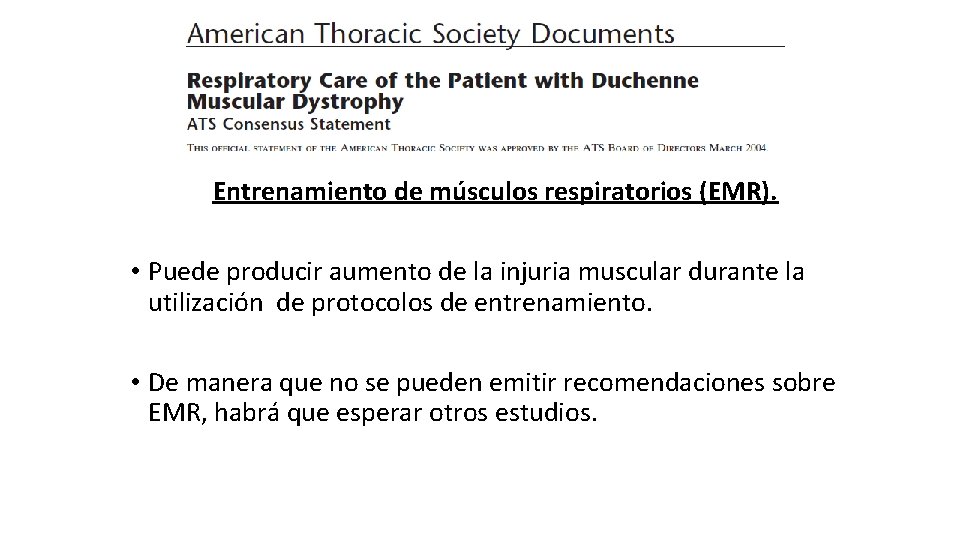 Entrenamiento de músculos respiratorios (EMR). • Puede producir aumento de la injuria muscular durante