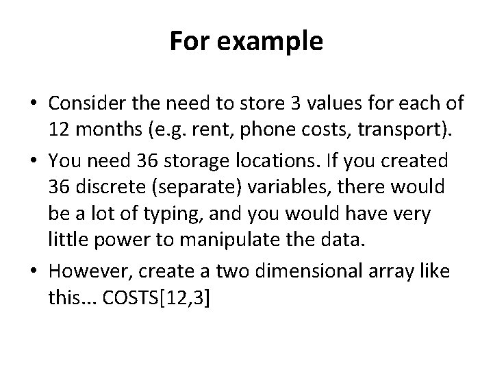 For example • Consider the need to store 3 values for each of 12