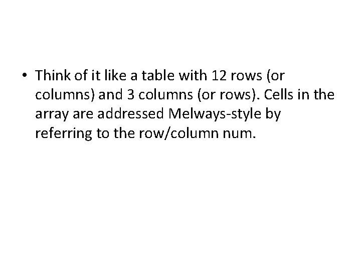  • Think of it like a table with 12 rows (or columns) and