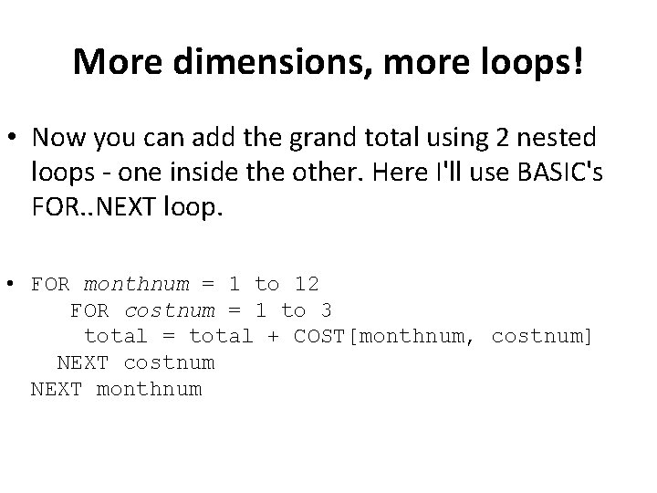 More dimensions, more loops! • Now you can add the grand total using 2