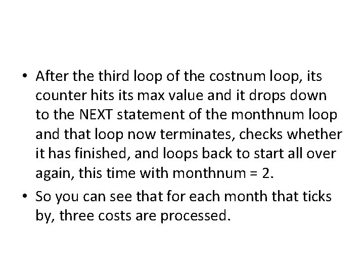  • After the third loop of the costnum loop, its counter hits max