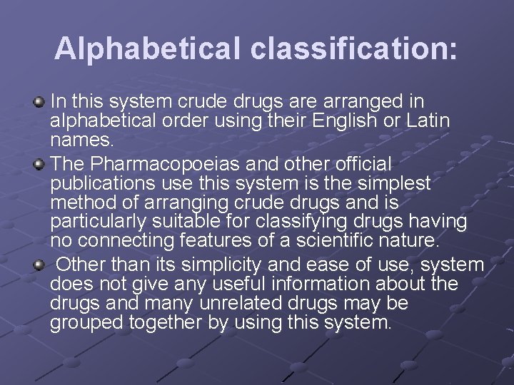 CLASSIFICATION OF CRUDE DRUGS Crude drugs are broadly