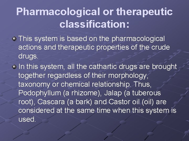 Pharmacological or therapeutic classification: This system is based on the pharmacological actions and therapeutic