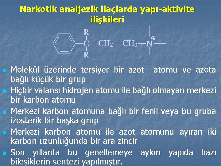 Narkotik analjezik ilaçlarda yapı-aktivite ilişkileri n n n Molekül üzerinde tersiyer bir azot atomu