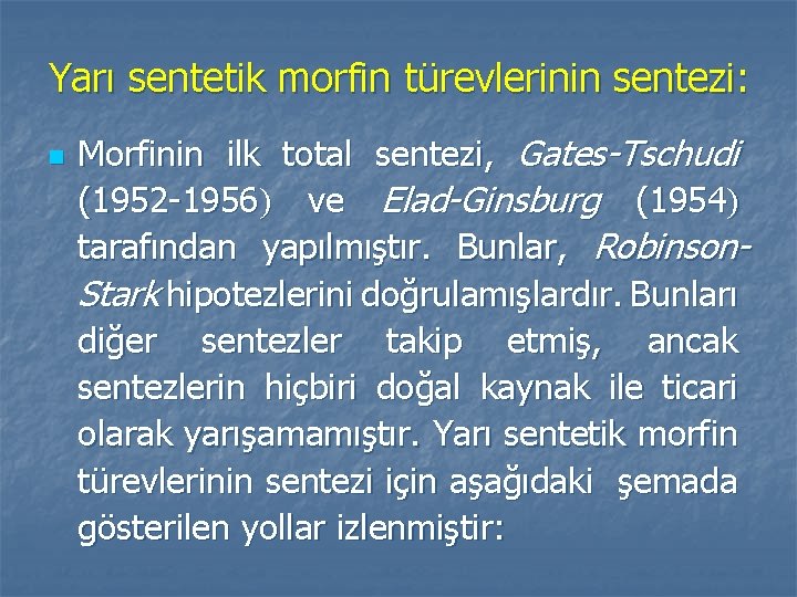 Yarı sentetik morfin türevlerinin sentezi: n Morfinin ilk total sentezi, Gates-Tschudi (1952 -1956 ve