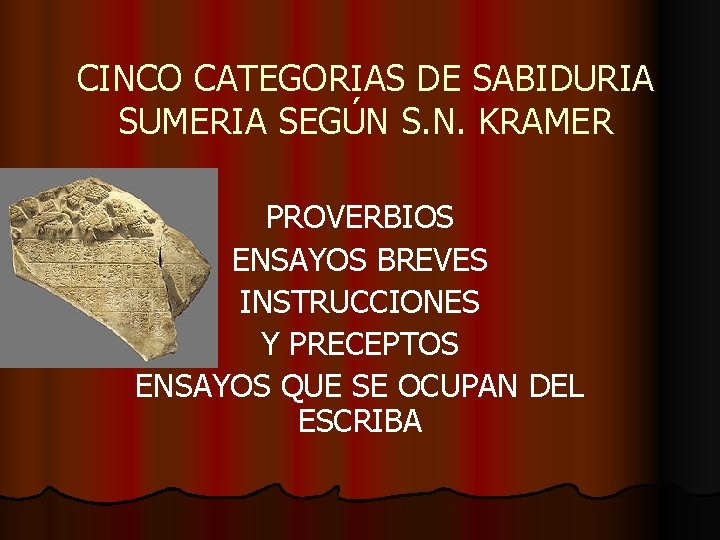 CINCO CATEGORIAS DE SABIDURIA SUMERIA SEGÚN S. N. KRAMER PROVERBIOS ENSAYOS BREVES INSTRUCCIONES Y