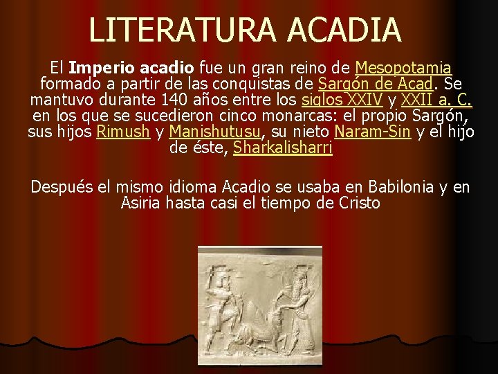 LITERATURA ACADIA El Imperio acadio fue un gran reino de Mesopotamia formado a partir