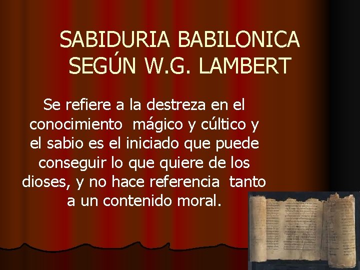 SABIDURIA BABILONICA SEGÚN W. G. LAMBERT Se refiere a la destreza en el conocimiento