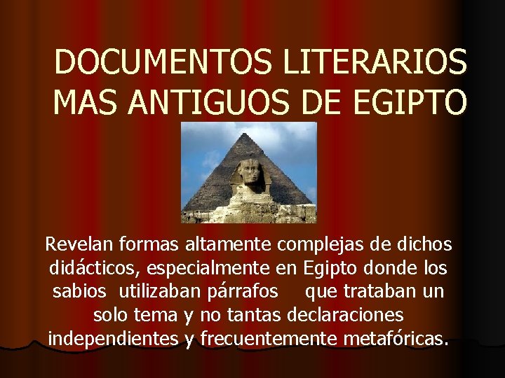 DOCUMENTOS LITERARIOS MAS ANTIGUOS DE EGIPTO Revelan formas altamente complejas de dichos didácticos, especialmente