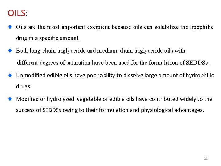 OILS: Oils are the most important excipient because oils can solubilize the lipophilic drug