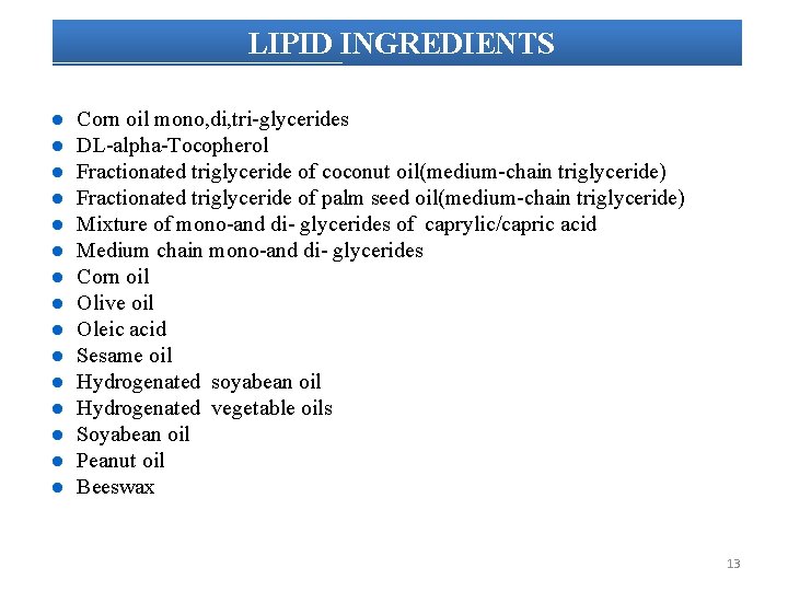 LIPID INGREDIENTS Corn oil mono, di, tri-glycerides DL-alpha-Tocopherol Fractionated triglyceride of coconut oil(medium-chain triglyceride)