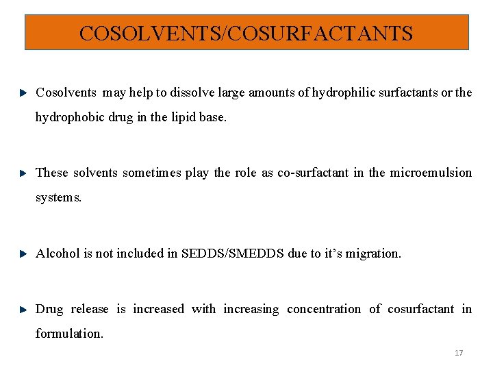 COSOLVENTS/COSURFACTANTS Cosolvents may help to dissolve large amounts of hydrophilic surfactants or the hydrophobic