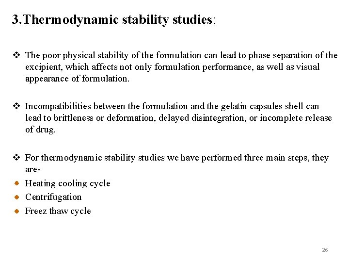 3. Thermodynamic stability studies: v The poor physical stability of the formulation can lead