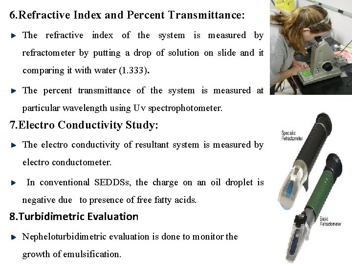 6. Refractive Index and Percent Transmittance: The refractive index of the system is measured