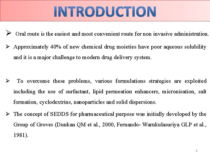 Ø Oral route is the easiest and most convenient route for non invasive administration.