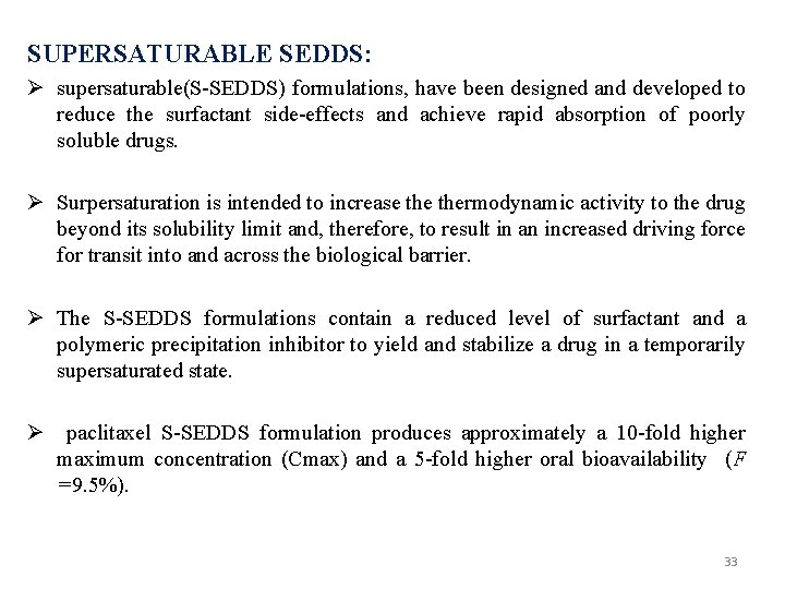 SUPERSATURABLE SEDDS: Ø supersaturable(S-SEDDS) formulations, have been designed and developed to reduce the surfactant