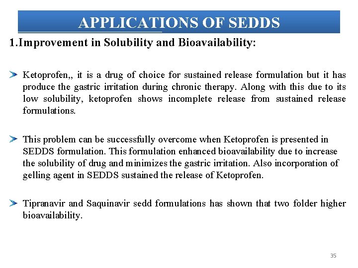 APPLICATIONS OF SEDDS 1. Improvement in Solubility and Bioavailability: Ketoprofen, , it is a