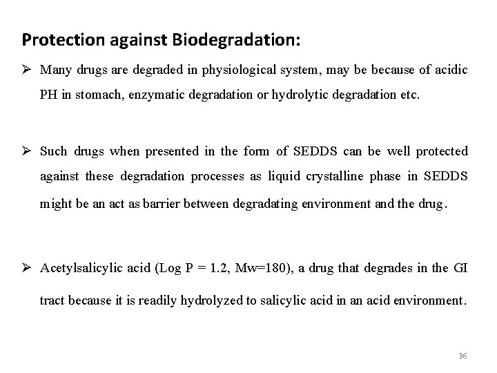 Protection against Biodegradation: Ø Many drugs are degraded in physiological system, may be because