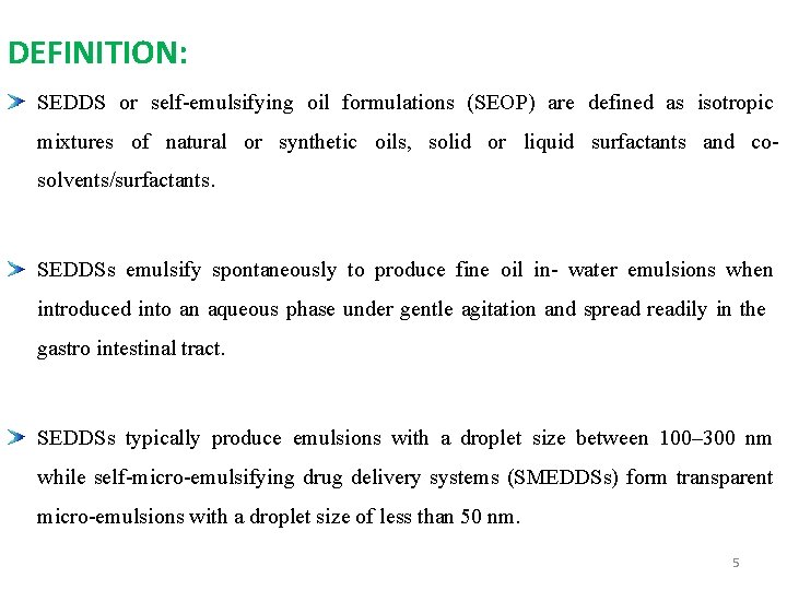 DEFINITION: SEDDS or self-emulsifying oil formulations (SEOP) are defined as isotropic mixtures of natural