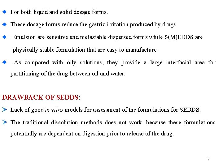 For both liquid and solid dosage forms. These dosage forms reduce the gastric irritation