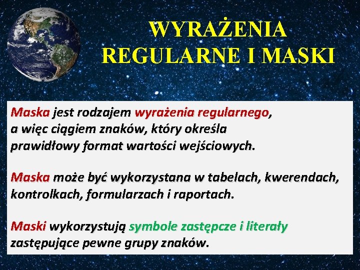WYRAŻENIA REGULARNE I MASKI Maska jest rodzajem wyrażenia regularnego, a więc ciągiem znaków, który