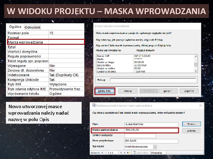 W WIDOKU PROJEKTU – MASKA WPROWADZANIA Nowo utworzonej masce wprowadzania należy nadać nazwę w