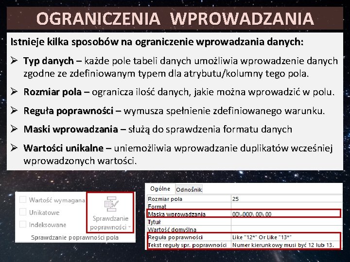 OGRANICZENIA WPROWADZANIA Istnieje kilka sposobów na ograniczenie wprowadzania danych: Ø Typ danych – każde