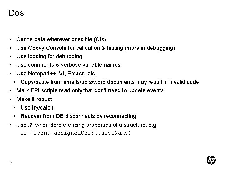 Dos • • • Cache data wherever possible (CIs) Use Goovy Console for validation