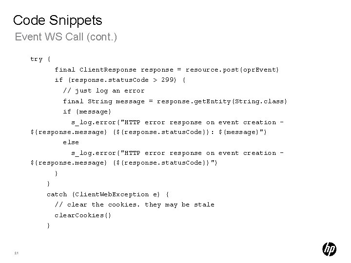 Code Snippets Event WS Call (cont. ) try { final Client. Response response =