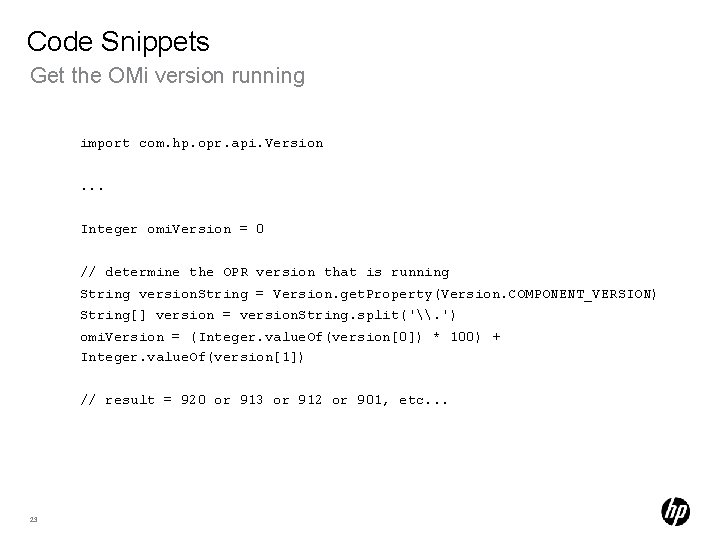 Code Snippets Get the OMi version running import com. hp. opr. api. Version. .